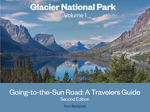 Volume 1 Glacier National Park: Going-to-the-Sun Road: A Traveler's Guide